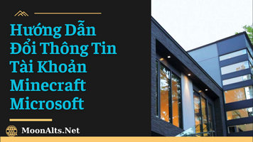 Hướng Dẫn Đổi Thông Tin Tài Khoản Minecraft Microsoft